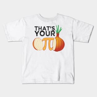 Thats your opinion man meme pi Onion Pi Day Kids T-Shirt